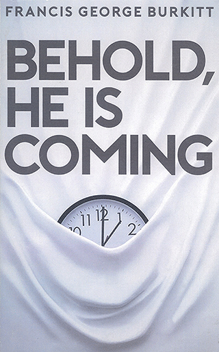 Behold, He Is Coming by Frances George Burkitt