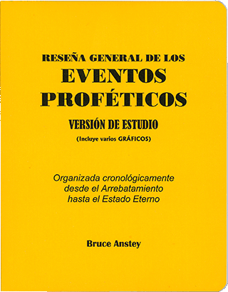 Reseña General de los Eventos Proféticos: Arreglado Cronológicamente desde el Rapto hasta el Estado Eterno by Stanley Bruce Anstey