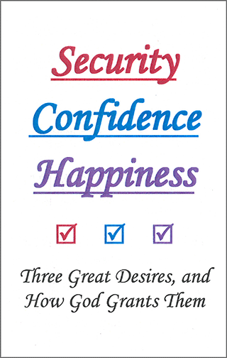 Security - Confidence - Happiness: Three Great Desires, and How God Grants Them