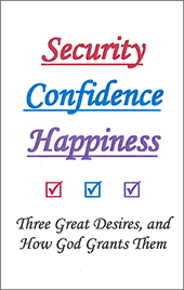 Security - Confidence - Happiness: Three Great Desires, and How God Grants Them