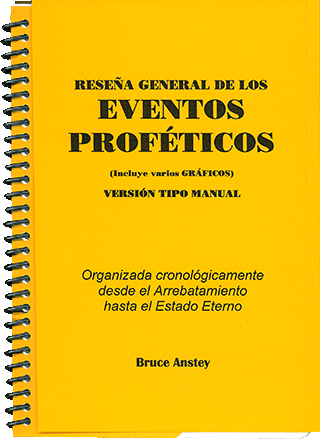 Reseña General de los Eventos Proféticos: Organizada cronológicamente desde el Arrebatamiento hasta el Estado Eterno by Stanley Bruce Anstey