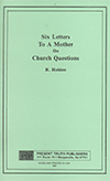 Six Letters to a Mother on Church Questions by Richard Holden