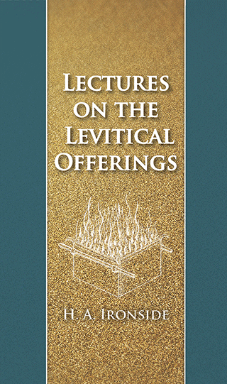 Lectures on the Levitical Offerings by Henry Allan Ironside