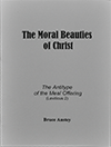 The Moral Beauties of Christ: The True Meal Offering, Leviticus 2 by Stanley Bruce Anstey