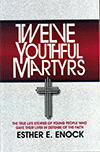 Twelve Youthful Martyrs by Esther Ethelind Enock