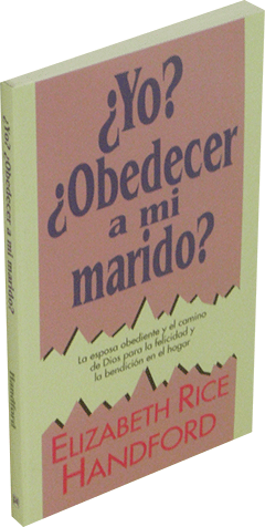 ¿Yo? ¿Obedecer a Mi Marido? by E.R. Handford