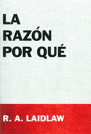 La Razón por Qué by Robert A. Laidlaw