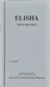 Elisha: Open His Eyes by Clarence E. Lunden