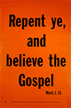 Scripture Poster: Repent ye, and believe the gospel. Mark 1:15 by TBS