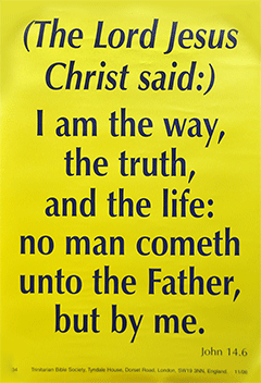 Scripture Poster: I am the way, the truth, and the life: no man cometh unto the Father but by Me. John 14:6 by TBS