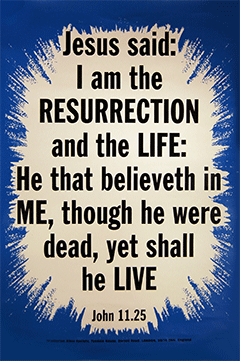 Scripture Poster: Jesus said unto her, I am the resurrection and the life: He that believeth on me, though he were dead, yet shall he live. John 11:25 by TBS