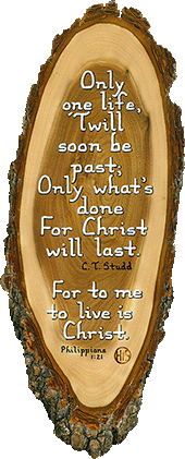 6" x 12" Hand-Lettered Rustic Plaque: Only one life . . . . (4-line poem) & Philippians 1:21 by His Business Wall Witness