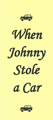 When Johnny Stole a Car by John A. Kaiser