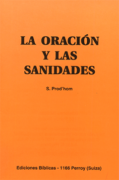 La Oración y Las Sanidades by Samuel Prod'hom