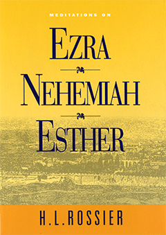 Meditations on the Books of Ezra, Nehemiah and Esther by Henri L. Rossier