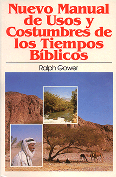 Spanish Nuevo Manual de Usos y Costumbres de Tiempos Bíblicos: REPLACED BY #44130 by R. Gower