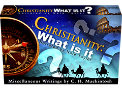 Christianity: What Is It? & God's Way and How to Find It by Charles Henry Mackintosh