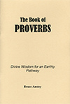 The Book of Proverbs: Divine Wisdom for an Earthly Pathway by Stanley Bruce Anstey