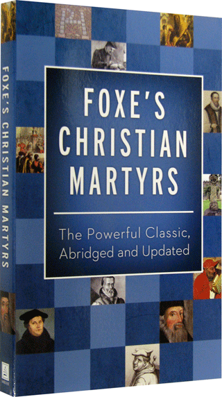 Foxe's Christian Martyrs by John Foxe