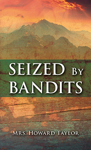 Seized By Bandits by Mrs. Howard Taylor
