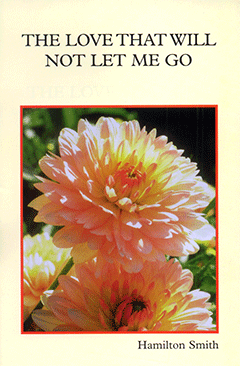 The Love That Will Not Let Me Go by Hamilton Smith
