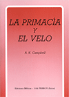 La Primacia y el Velo by Raymond K. Campbell