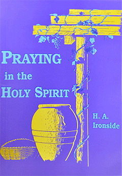 Praying in the Holy Spirit by Henry Allan Ironside