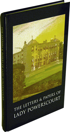 The Letters and Papers of Lady Powerscourt by Theodosia A. Wingfield Powerscourt
