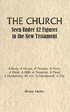The Church Seen Under Twelve Figures in the New Testament: A Body, a House, a Temple, a Flock, a Bride, a Wife, a Treasure, a Pearl, a Husbandry, an Inn, a Candlestick, a City by Stanley Bruce Anstey