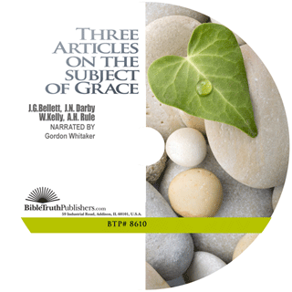 Three Articles on the Subject of Grace by John Nelson Darby, William Kelly, & A.H. Rule