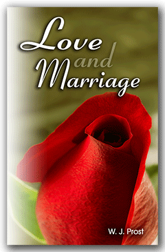 Love and Marriage: An Approach to the Relationships of Life in the Light of Scripture by William J. Prost