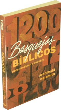 Spanish 1200 Bosquejos Bíblicos: Para Predicar y Enseñar by A. Naismith