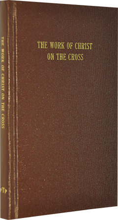 The Work of Christ on the Cross and Some of Its Results by Roy A. Huebner