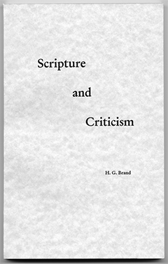 Scripture and Criticism by Herbert G. Brand
