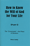 How to Know the Will of God for Your Life: Part 1, The Crossroads — the Place of Decision by Stanley Bruce Anstey