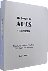 The Book of the Acts: The Divine Record of the First Thirty Years of Christianity by Stanley Bruce Anstey