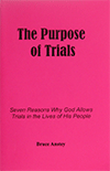 The Purpose of Trials: Seven Reasons Why God Allows Trials in the Lives of His People by Stanley Bruce Anstey