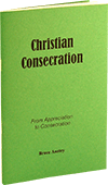 Christian Consecration: From Appreciation to Consecration by Stanley Bruce Anstey