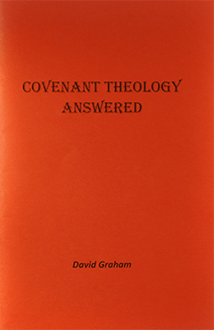 Covenant Theology Answered by David K. Graham