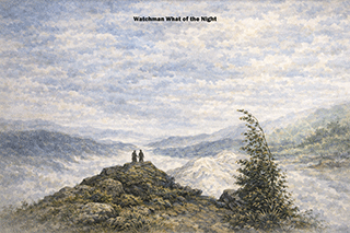 Watchman what of the night