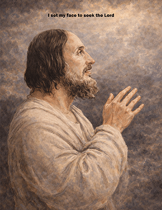 I set my face to seek the Lord
